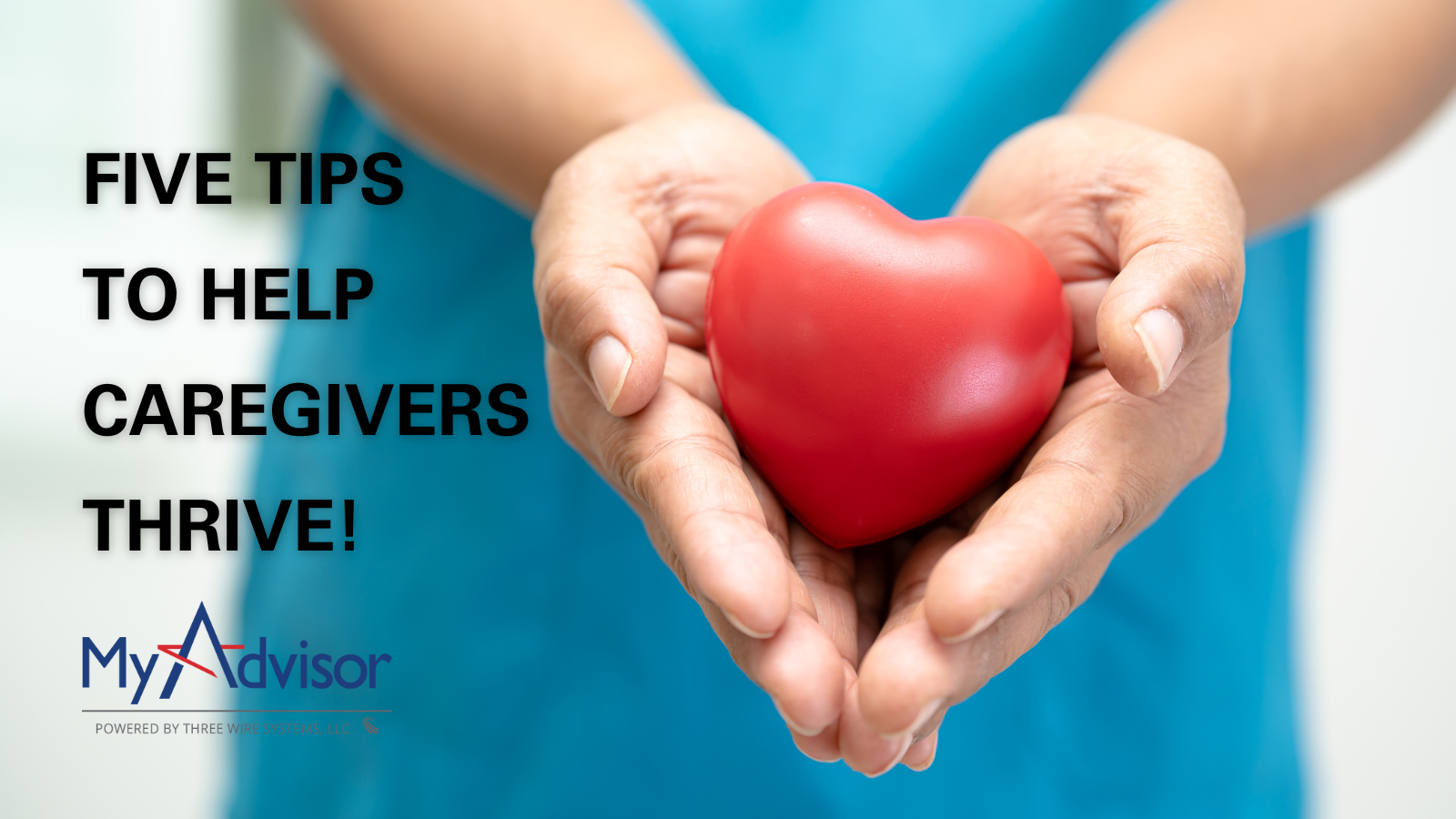 Five Tips to Help Caregivers Thrive!